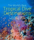 Cover: The World's Best Tropical Dive Destinations (3rd) - John Beaufoy Publishing Ltd