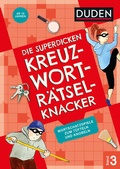 Cover: Die superdicken Kreuzwortr&auml;tselknacker - ab 10 Jahren (Band 3) - Duden