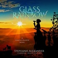 Cover: The Glass Rainbow - Blackstone Publishing