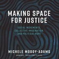 Cover: Making Space for Justice - Blackstone Publishing
