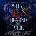 Cover: What Lies Beyond the Veil - Blackstone Publishing