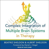 Enlarge image Cover: Complex Integration of Multiple Brain Systems in Therapy - Tantor Audio