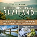 Cover: A Brief History of Thailand - Tantor Audio