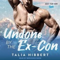 Cover: Undone by the Ex-Con - Tantor Audio