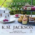 Cover: Too Sweet to Be Good - Recorded Books, Inc.