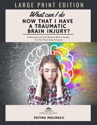Enlarge image Cover: What Can I Do Now That I Have a Traumatic Brain Injury (Large Print) - Patina Malinalli