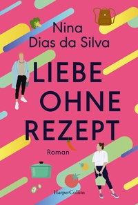 Abbildung von: Liebe ohne Rezept - HarperCollins Taschenbuch