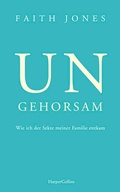 Cover: Ungehorsam - Wie ich der Sekte meiner Familie entkam - HarperCollins Paperback