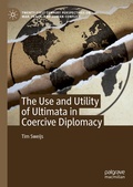 Cover: The Use and Utility of Ultimata in Coercive Diplomacy - Palgrave Macmillan