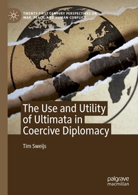 Enlarge image Cover: The Use and Utility of Ultimata in Coercive Diplomacy - Palgrave Macmillan