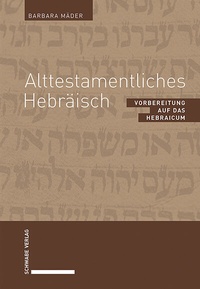Abbildung von: Alttestamentliches Hebräisch - Schwabe Verlagsgruppe AG Schwabe Verlag