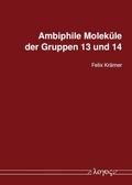 Cover: Ambiphile Molek&uuml;le der Gruppen 13 und 14 - Logos Berlin