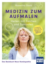 Abbildung von: Medizin zum Aufmalen: Heilen mit Zeichen und Symbolen. Das Basisbuch Neue Homöopathie - Mankau Verlag