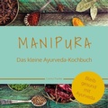 Cover: MANIPURA - Das kleine Ayurveda-Kochbuch - bel Verlag & Sprachen