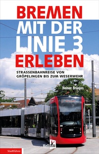 Abbildung von: Bremen mit der Linie 3 erleben - Kellner Verlag