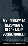 Cover: My Journey to Becoming a Black Male Social Worker - AUSTIN MACAULEY PUBLISHERS LTD