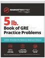 Cover: 5 lb. Book of GRE Practice Problems, Fourth Edition: 1,800+ Practice Problems in Book and Online (Manhattan Prep 5 lb) - Manhattan Prep Publishing