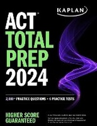 Enlarge image Cover: ACT Total Prep 2024: Includes 2,000+ Practice Questions + 6 Practice Tests - Kaplan Test Prep