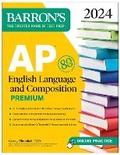 Cover: AP English Language and Composition Premium, 2024: 8 Practice Tests + Comprehensive Review + Online Practice - Kaplan Publishing