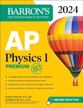 Cover: AP Physics 1 Premium, 2024: 4 Practice Tests + Comprehensive Review + Online Practice - Kaplan Publishing