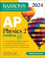 Cover: AP Physics 2 Premium, 2024: 4 Practice Tests + Comprehensive Review + Online Practice - Kaplan Publishing