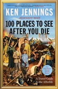 Cover: 100 Places to See After You Die - Scribner