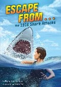 Cover: Escape from . . . the 1916 Shark Attacks - Little Bee Books Inc.