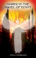 Cover: Ahmed is The Angel of Egypt - Austin Macauley Publishers