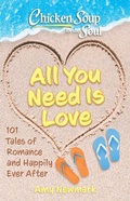 Cover: Chicken Soup for the Soul: All You Need Is Love - Simon + Schuster Inc.