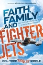 Cover: Faith, Family and Fighter Jets - Morgan James Publishing