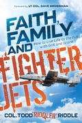 Cover: Faith, Family and Fighter Jets - Morgan James Publishing