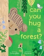 Cover: Can You Hug a Forest? - Beach Lane Books