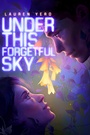 Cover: Under This Forgetful Sky - Atheneum Books for Young Readers