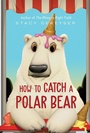 Cover: How to Catch a Polar Bear - Margaret K. McElderry Books