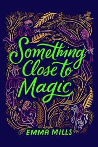 Enlarge image Cover: Something Close to Magic - Atheneum Books for Young Readers