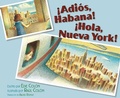 Cover: &iexcl;Adi&oacute;s, Habana! &iexcl;Hola, Nueva York! (Good-bye, Havana! Hola, New York!) - Paula Wiseman Books