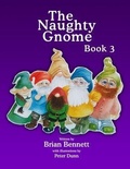 Cover: The Naughty Gnome Book 3 - Brian Bennett Books