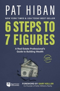 Abbildung von: 6 Steps to 7 Figures - BiggerPockets Publishing