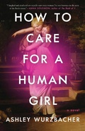 Cover: How to Care for a Human Girl - Atria Books