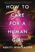 Cover: How to Care for a Human Girl - Simon & Schuster