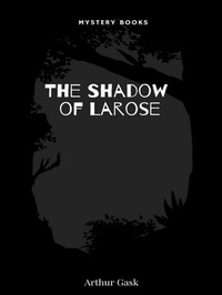 Enlarge image Cover: The Shadow of Larose - Librorium Editions
