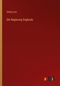 Enlarge image Cover: Die Regierung Englands - Outlook Verlag