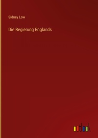 Enlarge image Cover: Die Regierung Englands - Outlook Verlag