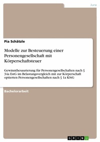 Abbildung von: Modelle zur Besteuerung einer Personengesellschaft mit Körperschaftsteuer - GRIN Verlag