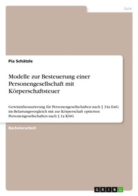 Abbildung von: Modelle zur Besteuerung einer Personengesellschaft mit Koerperschaftsteuer - GRIN Verlag