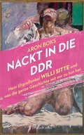 Cover: Nackt in die DDR. Mein Urgro&szlig;onkel Willi Sitte und was die ganze Geschichte mit mir zu tun hat - HarperCollins eBook
