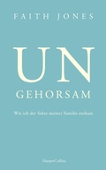 Cover: Ungehorsam - Wie ich der Sekte meiner Familie entkam - HarperCollins eBook