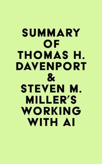 Abbildung von: Summary of Thomas H. Davenport & Steven M. Miller's Working with AI - IRB Media