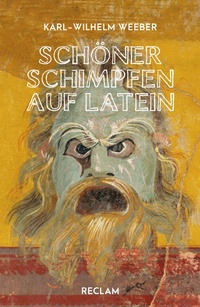 Abbildung von: Schöner schimpfen auf Latein - Reclam