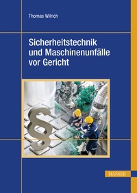 Abbildung von: Sicherheitstechnik und Maschinenunfälle vor Gericht - Hanser